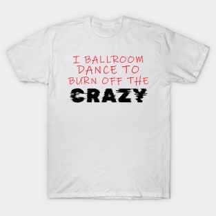 i ballroom dance to burn off the crazy Red Black Glitch T-Shirt